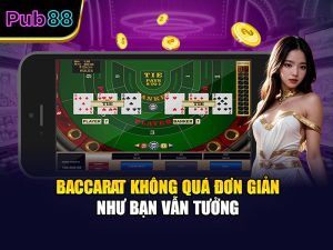 Baccarat không quá đơn giản như bạn vẫn tưởng