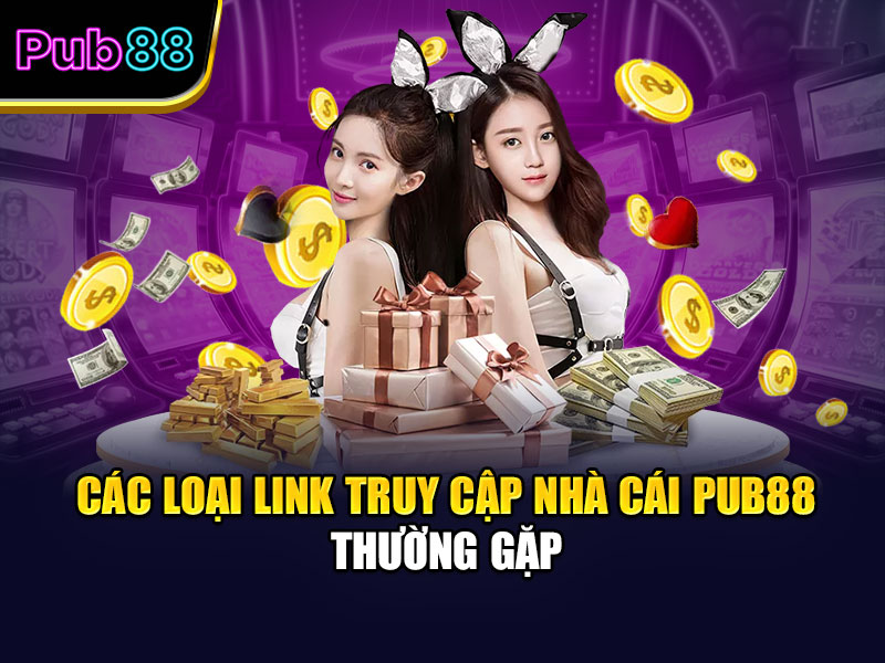 Các loại link truy cập nhà cái Pub88 thường gặp