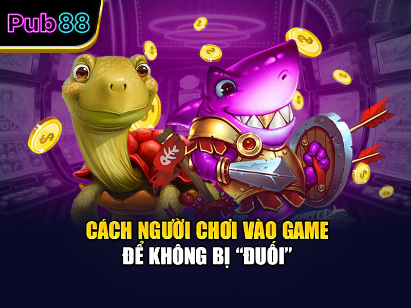 Cách người chơi vào game để không bị “đuối”