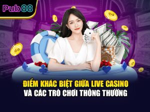 Điểm khác biệt giữa Live Casino và các trò chơi thông thường