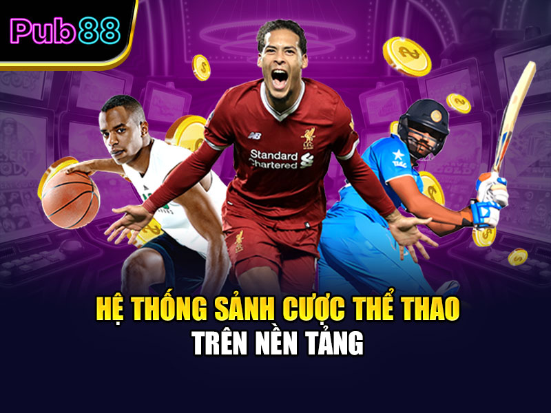 Hệ thống sảnh cược thể thao trên nền tảng
