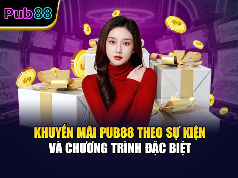Khuyến mãi Pub88 theo sự kiện và chương trình đặc biệt