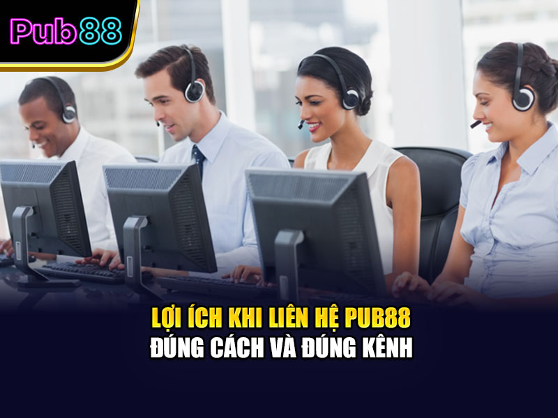 Lợi ích khi liên hệ Pub88 đúng cách và đúng kênh