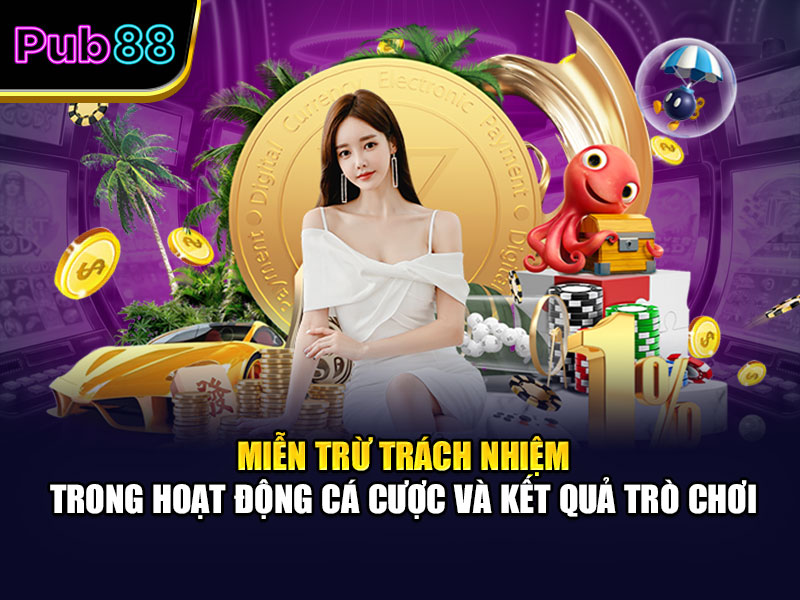 Miễn trừ trách nhiệm trong hoạt động cá cược và kết quả trò chơi
