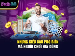Những kiểu cầu phổ biến mà người chơi hay dùng