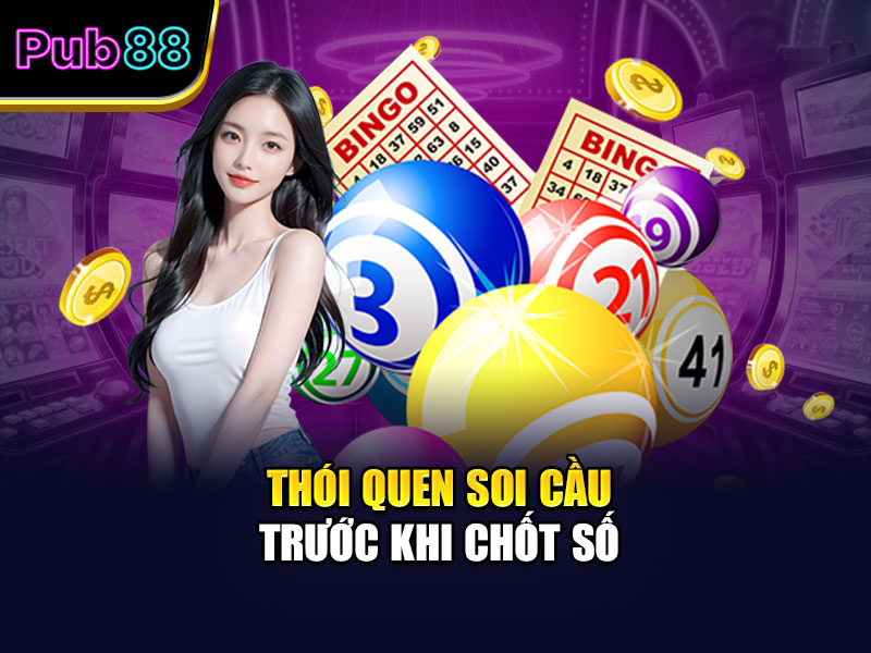 Thói quen soi cầu trước khi chốt số
